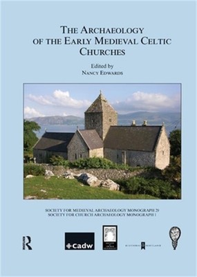 The Archaeology of the Early Medieval Celtic Churches: No. 29 (Paperback or Soft