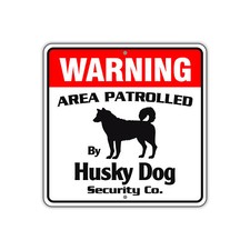 Warning Area Patrolled By Husky Dog Safety Novelty Aluminum Metal Sign 12"x12"