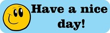 10in x 3in Have a Nice Day Magnet Car Truck Vehicle Magnetic Sign