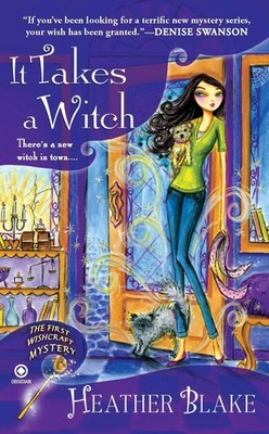 It Takes a Witch: A Wishcraft Mystery by Blake