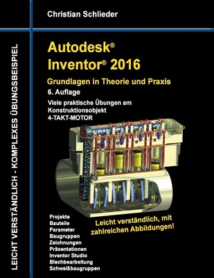 Autodesk Inventor 2016 - Grundlagen in Theorie und Praxis | Christian Schlieder