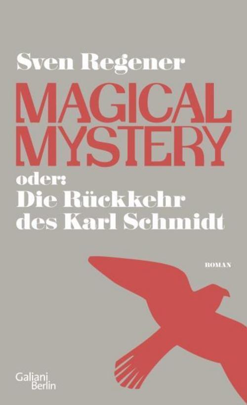 Sven Regener Magical Mystery Oder: Die Rückkehr Des Karl Schmidt
