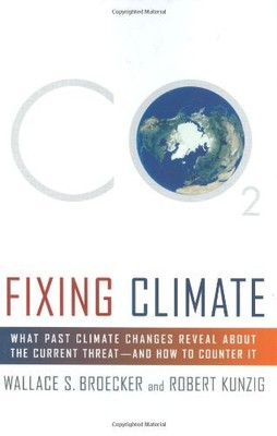 Fixing Climate: What Past Climate Changes Reveal About the Current Threat--and H