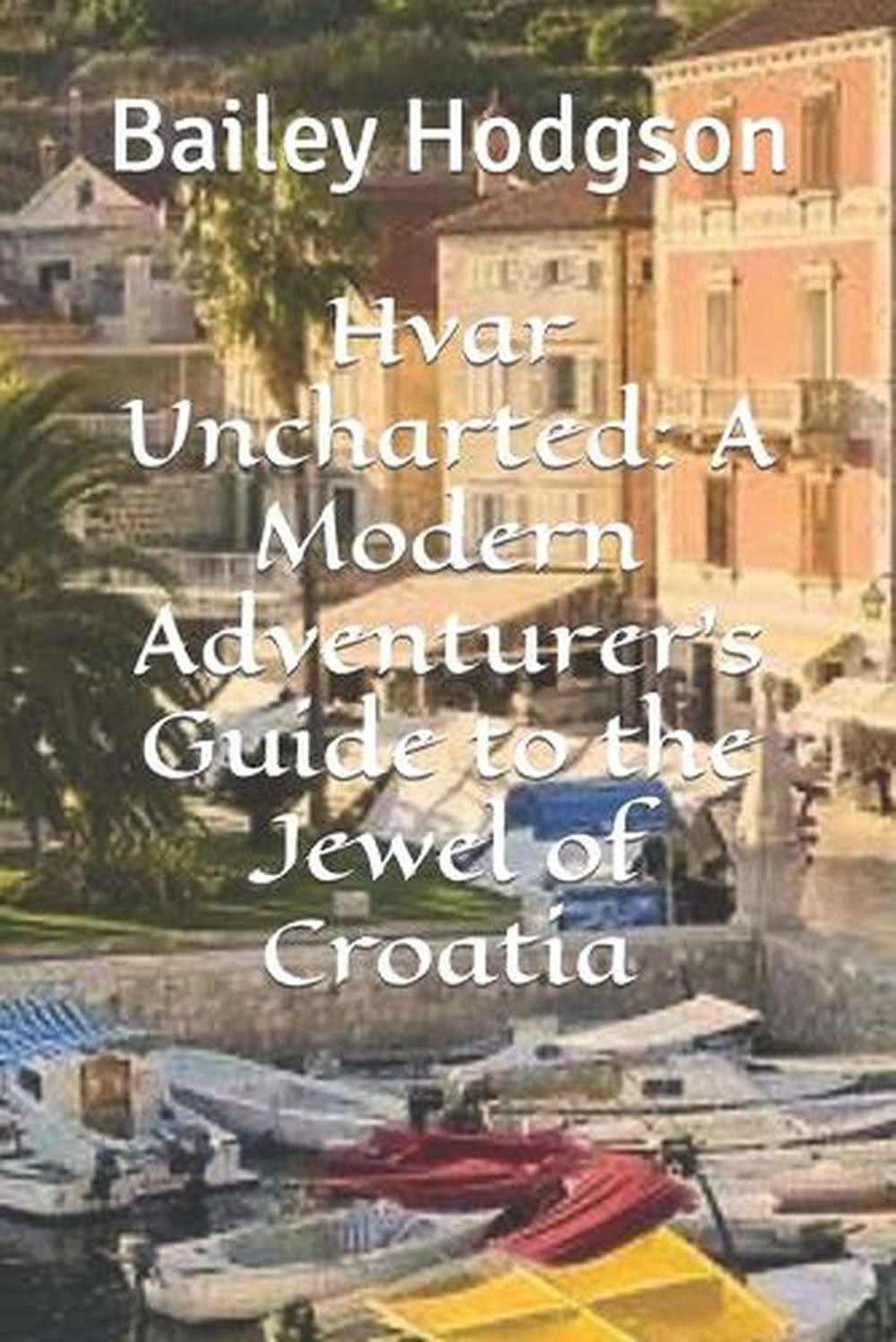 Explore Hvar Croatia with Bailey Ho's Modern Adventurer's Guide