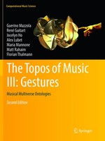 The Topos Of Music Iii: Gestures Musical Multiverse Ontologies Mazzola (U. A.)