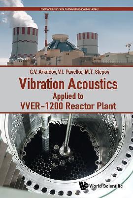 Vibration Acoustics Applied To Vver-1200 Reactor Plant - 9789811234668