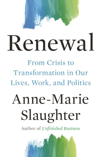 Renewal  From Crisis to Transformation i by Anne–marie Slaughter PAPERBACK