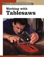 Working with Tablesaws : The New Best of Fine Woodworking Paperba