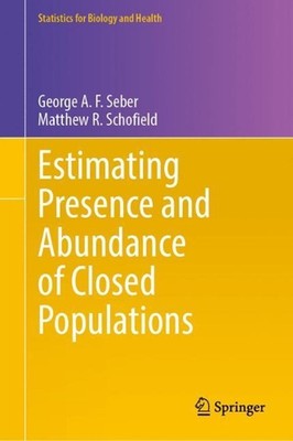Estimating Presence and Abundance of Closed Populations by George A.F. Seber Har