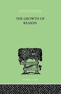 The Growth Of Reason: A Study of the Role of Verbal Activity in the Growth of t