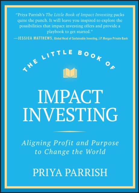 The Little Book of Impact Investing by Priya Parrish (Hardback Book)