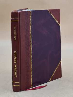 Druidism The Ancient Faith Of Britain 1924 By Dudley Wright [Leather Bound]