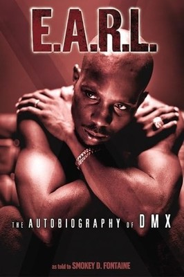 E.A.R.L. The Autobiography of DMX   A Candid Story of Struggle, Addiction, an...
