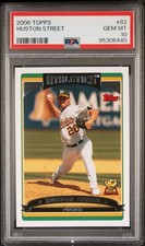 2006 Topps #82 Huston Street PSA 10