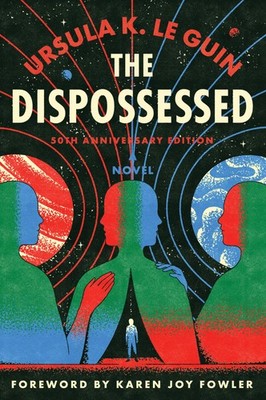 The Dispossessed [50th Anniversary Edition]: A Special Edition of the Nebula...