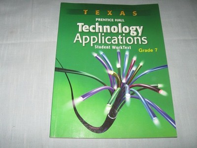 Texas Prentice Hall Technology Applications Student WorkText Grade 7 (2004)