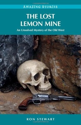 The Lost Lemon Mine: An Unsolved Mystery of the Old West (Amazing Stories) -...