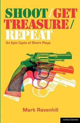 Mark Ravenhill | Shoot/Get Treasure/Repeat | Taschenbuch | Englisch (2008)
