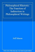 Philosophical Rhetoric: The Function of Indirection in Philosoph