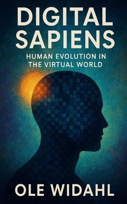 Digital Sapiens: Human Evolution in the Virtual World by Ole Widahl Paperback Bo