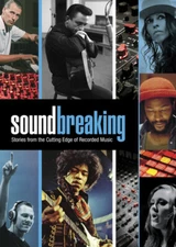 Soundbreaking: Stories from the Cutting Edge of Recorded Music