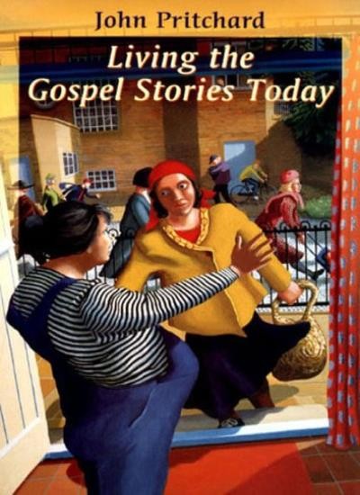 Living the Gospel Stories Today,John Pritchard
