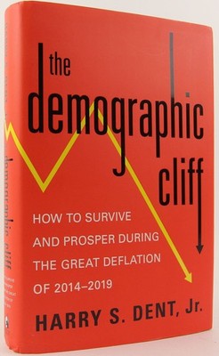 The Demographic Cliff: How to Survive and Prosper During the Great Deflation...
