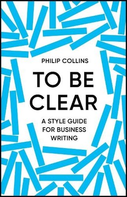 Philip Collins To Be Clear (Hardback) (UK IMPORT)