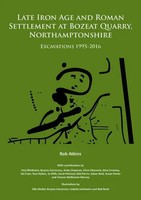 Late Iron Age And Roman Settlement At Bozeat Quarry, Northamptonshire:...