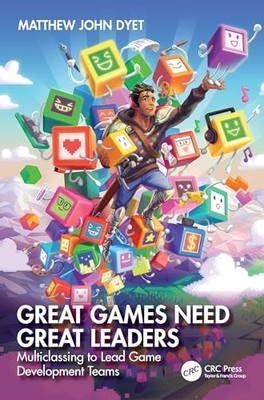 Great Games Need Great Leaders : Multiclassing to Lead Game Development Teams