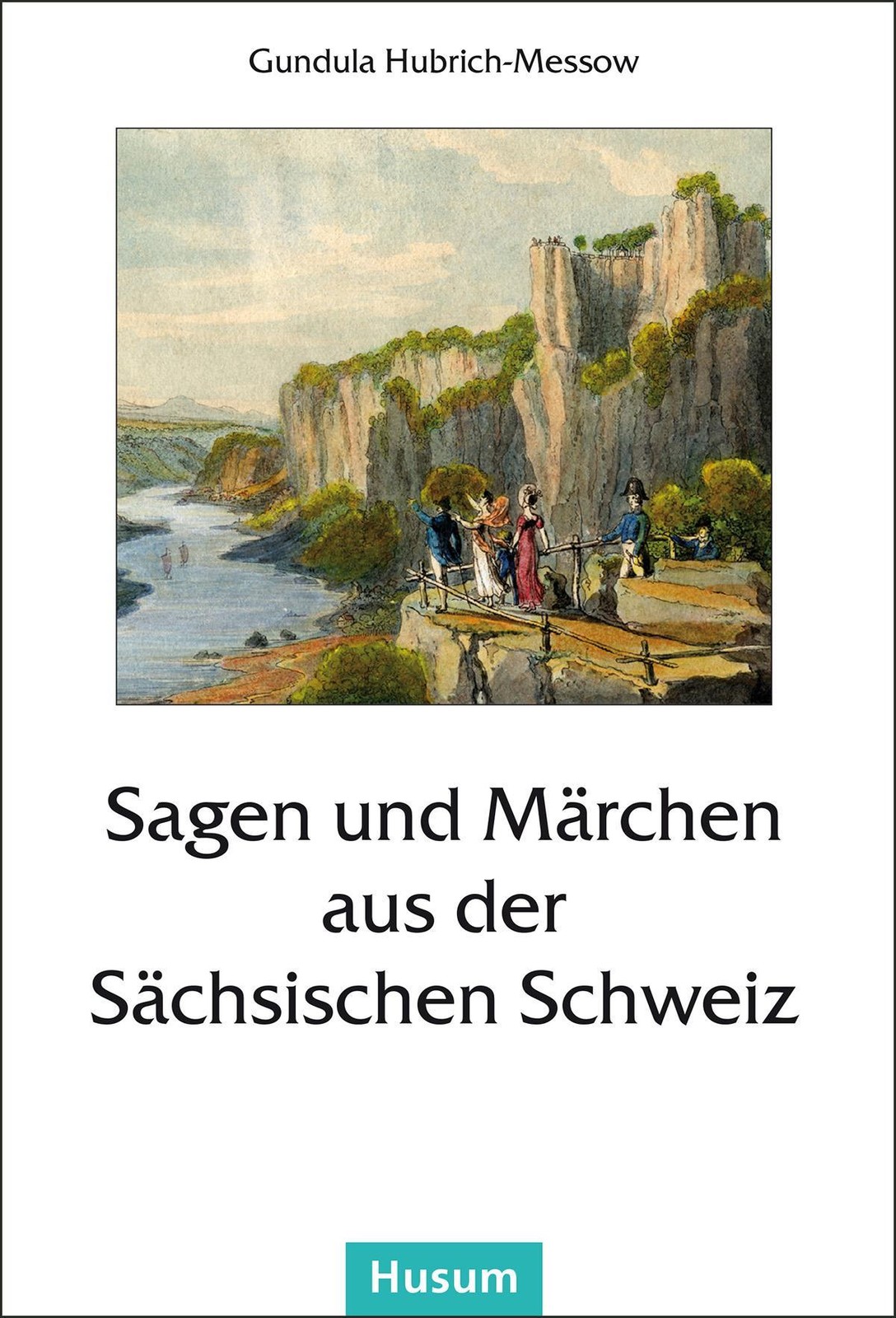 Sagen und Märchen aus der Sächsischen Schweiz Gundula Hubrich-Messow
