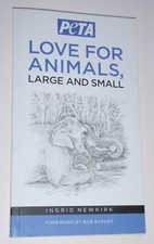 Peta Love For Animals Large and Small by Ingrid Newkirk Foreward by Bob Barker