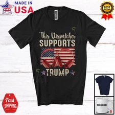 Dispatcher Supports T.r.u.m.p; Vote Election President; US Flag Vintage T-Shirt