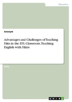 Advantages And Challenges Of Teaching Film In The EFL Classroom. Teaching Englis