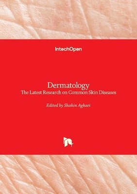 Dermatology: The Latest Research on Common Skin Diseases by Shahin Aghaei Hardco