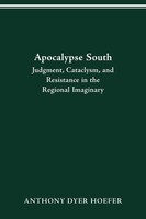 Apocalypse South | Judgment, Cataclysm, And Resistance In The Regional Imaginary
