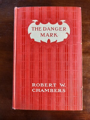 The Danger Mark by Robert W. Chambers, 1909 First Edition Illustrated, Fine Cond