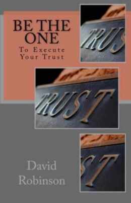 Be The One: To Execute Your Trust - Paperback, by Robinson David E. - Good