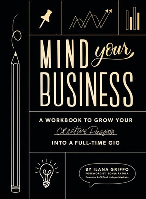 Mind Your Business: A Workbook to Grow Your Creative Passion Into a Full-tim...