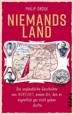 Niemands Land Die unglaubliche Geschichte von Moresnet, einem Ort, den es eig...