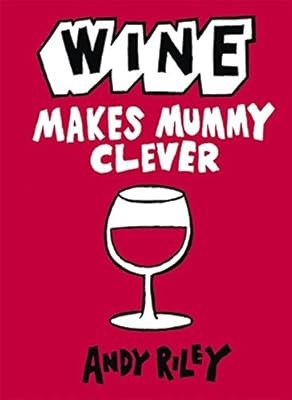 Wine Makes Mummy Clever, Riley, Andy, Used; Good Book