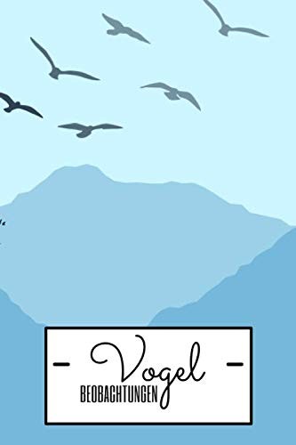 Vogelbeobachtung Logbuch 100+ Seiten Zum AusfüLlen, Notizbuch FüR Ornithologen-image