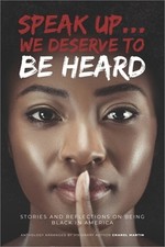 Speak up... We Deserve to Be Heard: Stories and Reflections on Being Black in Am