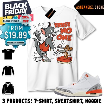 Shirt To Match AJ 3 Georgia Peach Sneaker Tee Trust No One Cat And Mouse