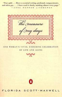The Measure of My Days: One Woman's Vivid, Enduring Celebration of Life a - GOOD
