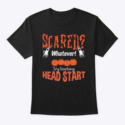 Head Start Teacher Halloween Scared T-Shirt Made in the USA Size S to 5XL