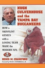 Hugh Culverhouse and the Tampa Bay Buccaneers: How a Skinflint Genius with a Lo