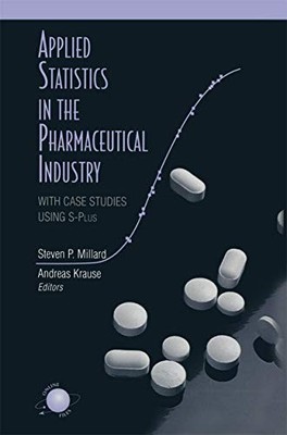 Applied Statistics in the Pharmaceutical Industry: With Case Studies Using S-Pl