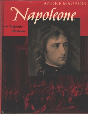 Napoleone una biografia illustrata di Andre Maurois ed. Peruzzo