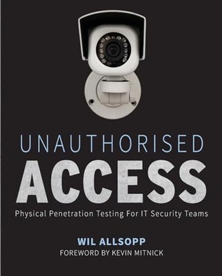 Wil Allsopp - Unauthorised Access   Physical Penetration Testing For  - S9000z